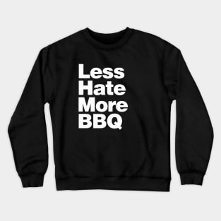 Less Hate More BBQ Crewneck Sweatshirt